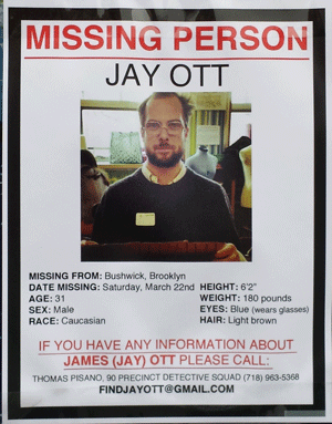 Posters are up all over Downtown and in the subways asking for information on Jay Ott. The fashion designer, 31, who lives in the McKibbin Lofts in Bushwick, has been missing more than a week.  Photo by Lincoln Anderson