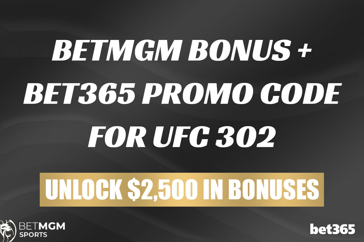 BetMGM Bonus + Bet365 Promo Code For UFC 302: $2.5k In Bonuses | AmNewYork